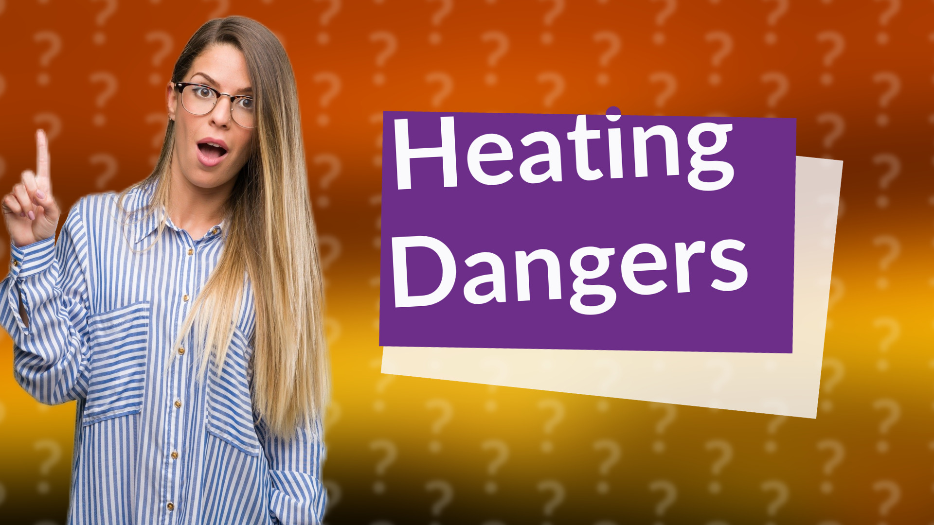 Heating Dangers