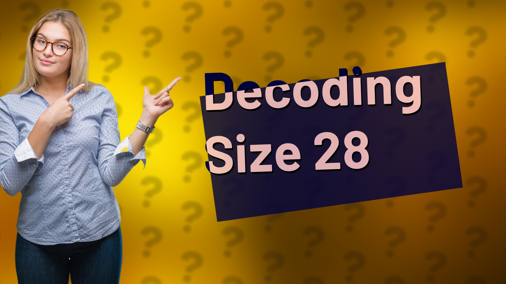Decoding Size 28