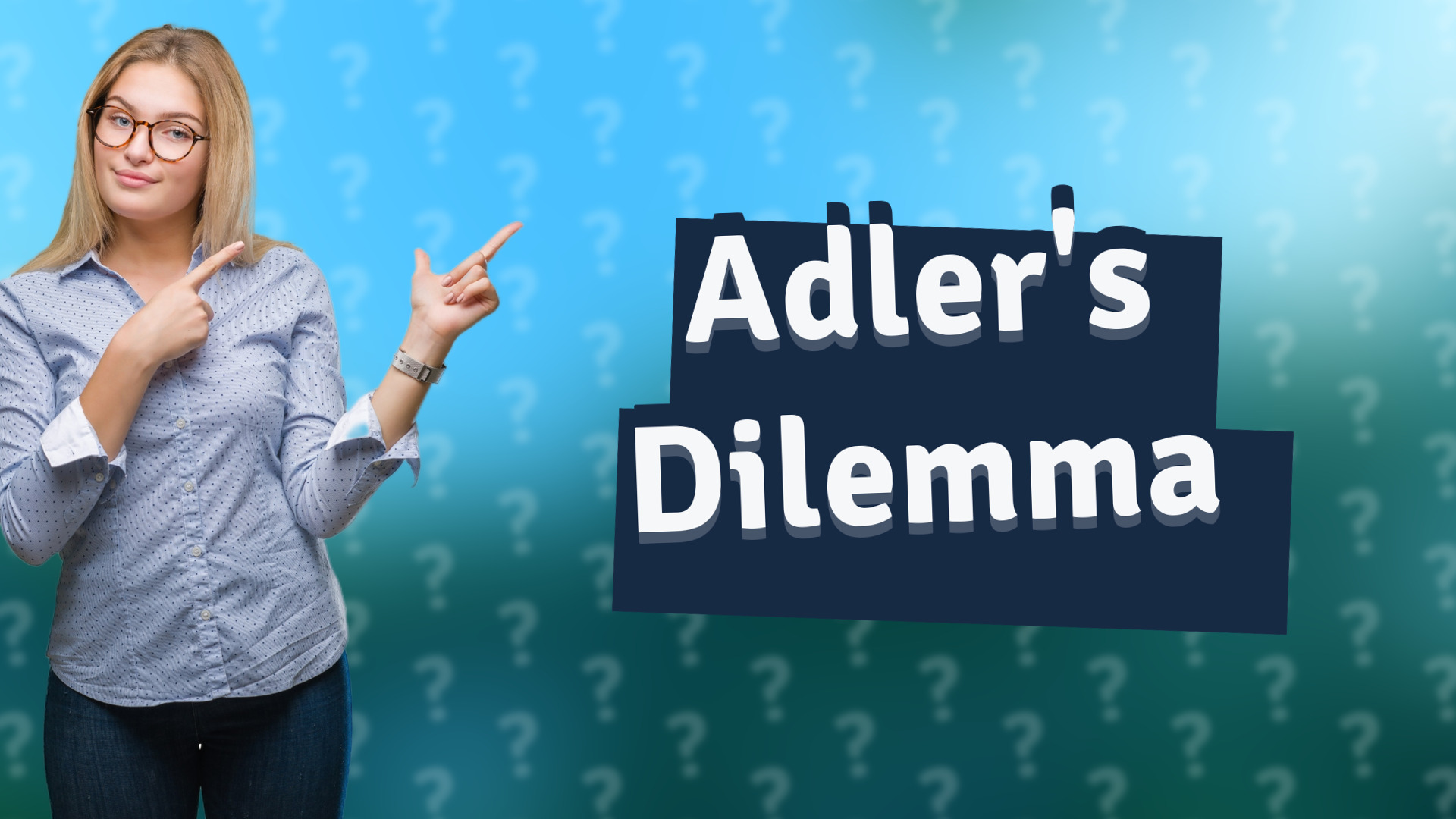 Adler's Dilemma