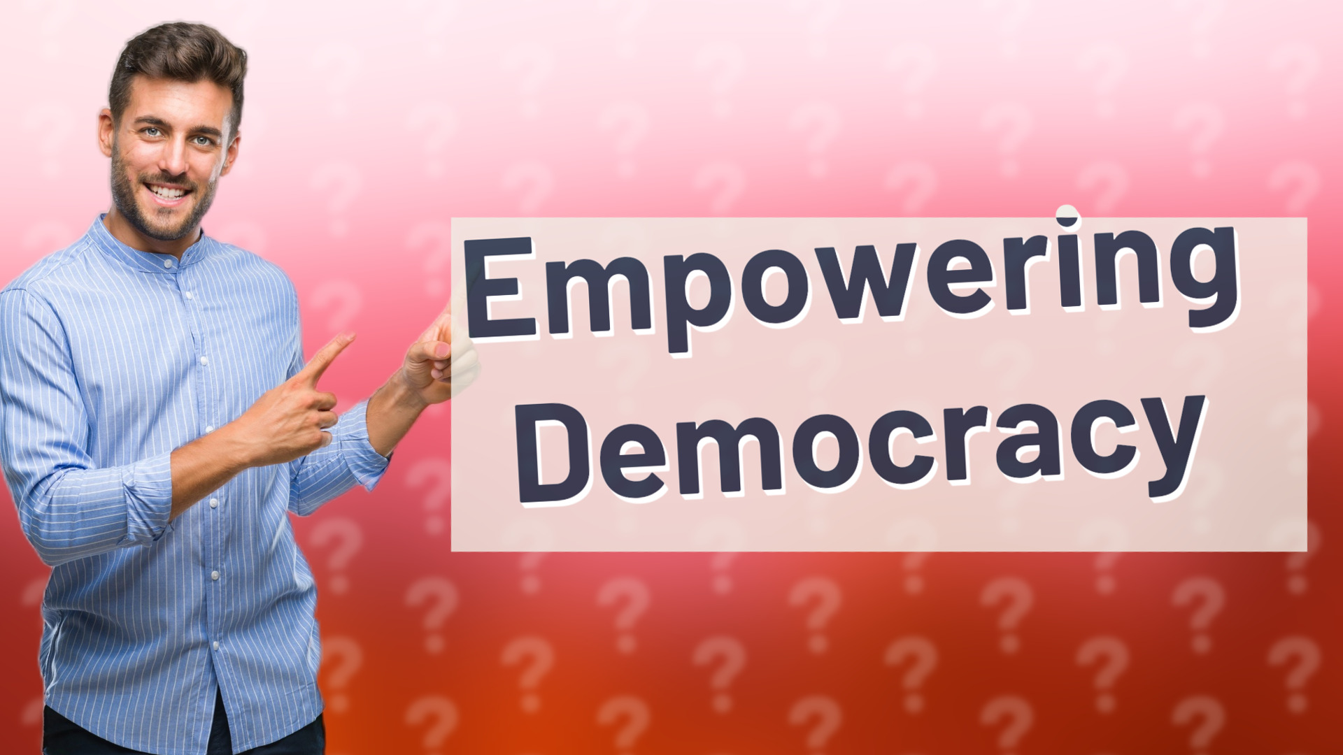 Empowering Democracy
