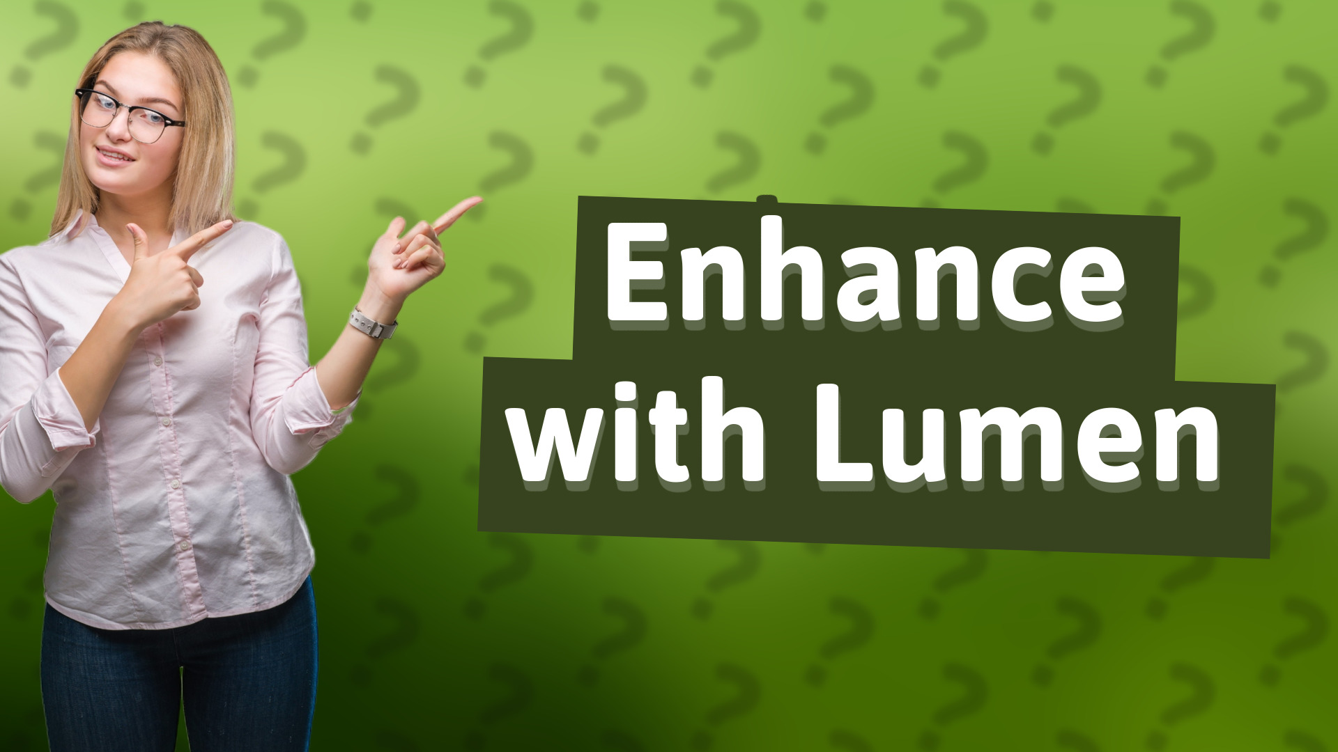 Enhance with Lumen