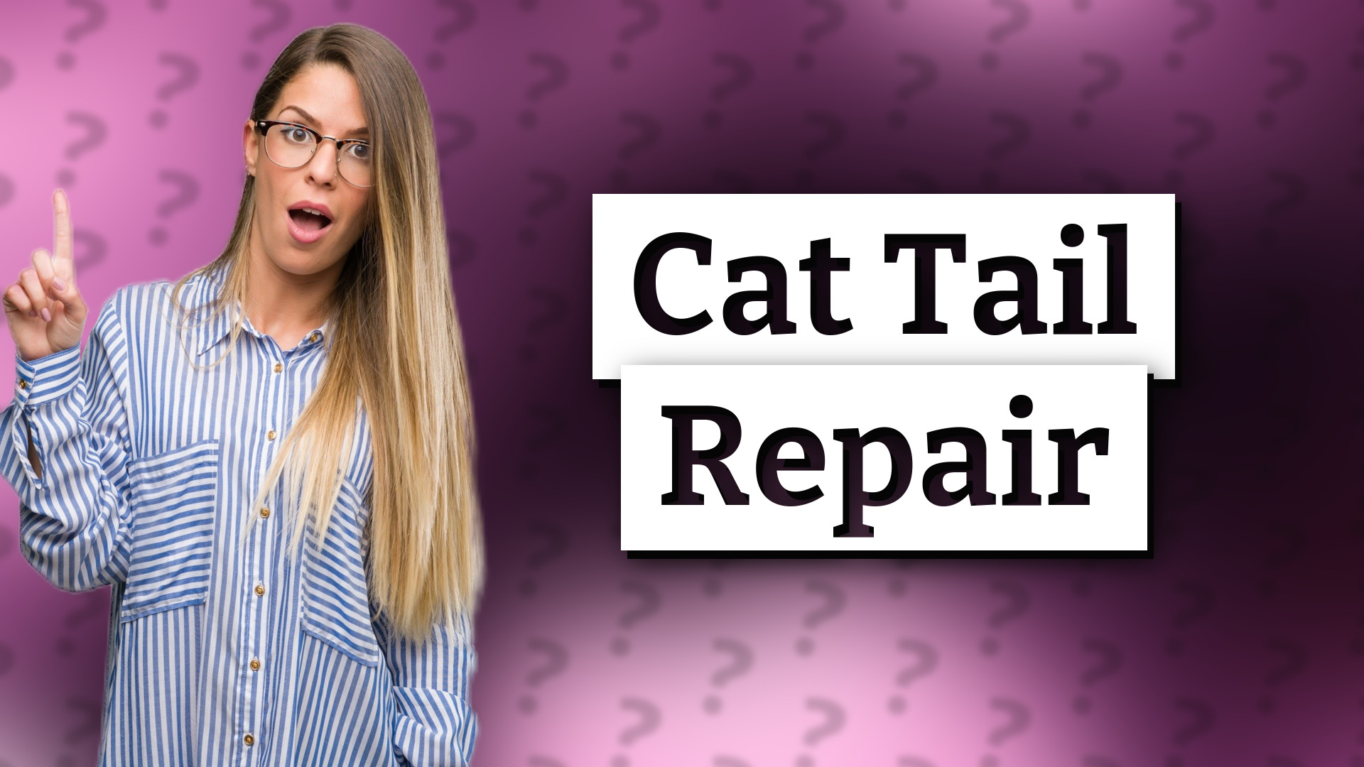 Cat Tail Repair