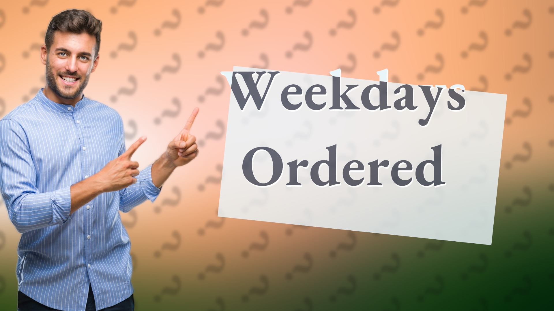 Weekdays Ordered