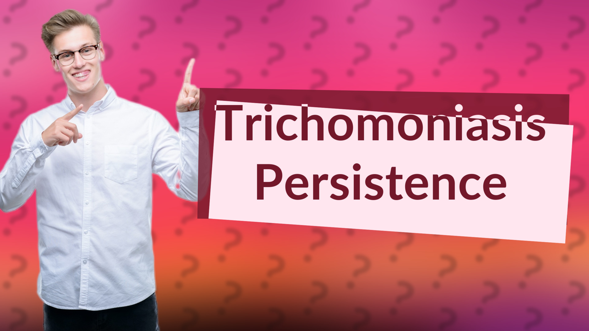 Trichomoniasis Persistence