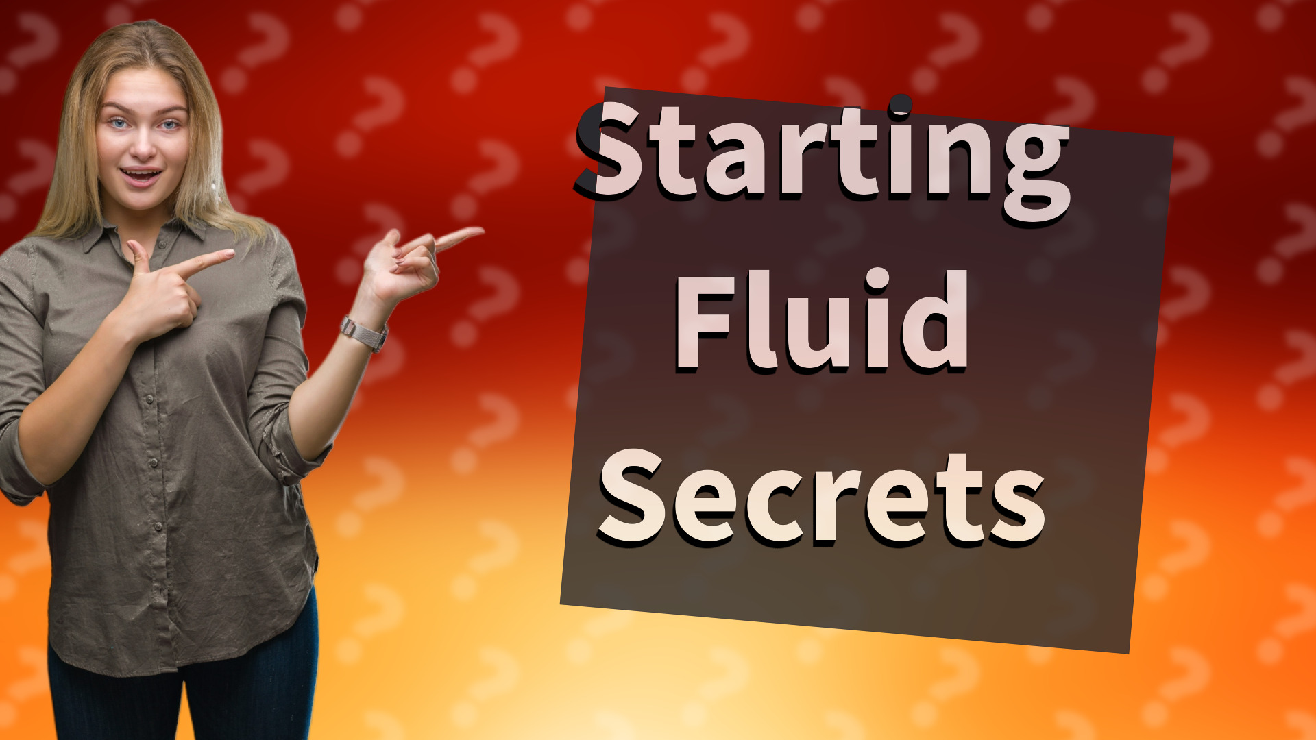 Starting Fluid Secrets