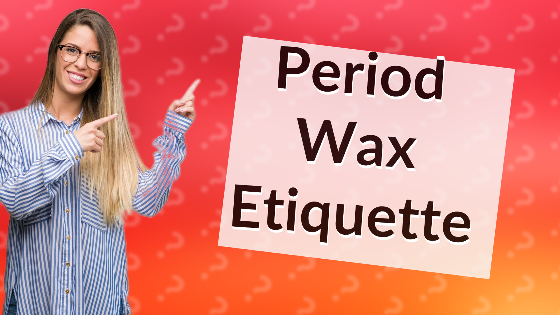 Period Wax Etiquette