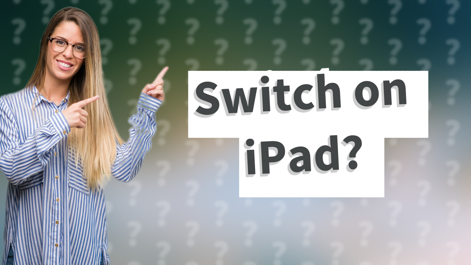 Switch on iPad?