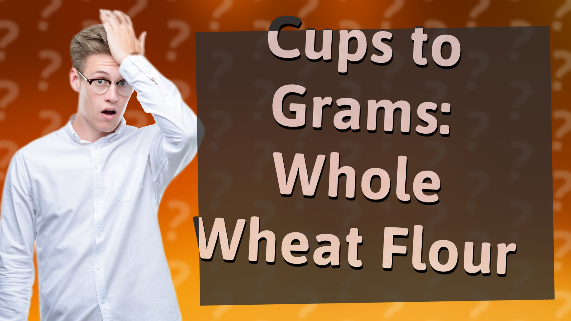 Cups to Grams: Whole Wheat Flour