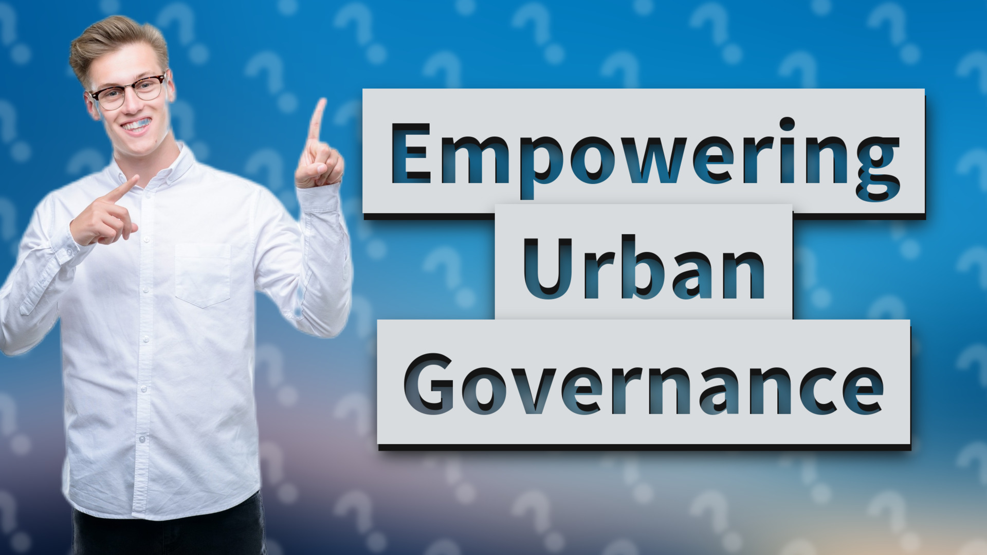 Empowering Urban Governance