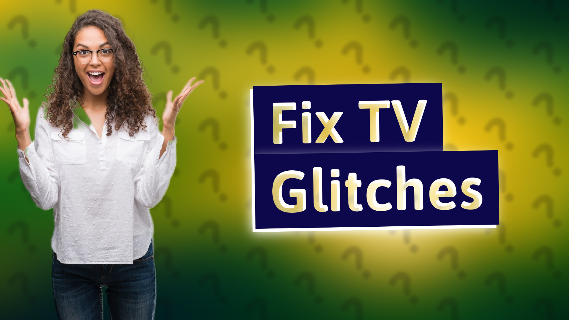 Fix TV Glitches