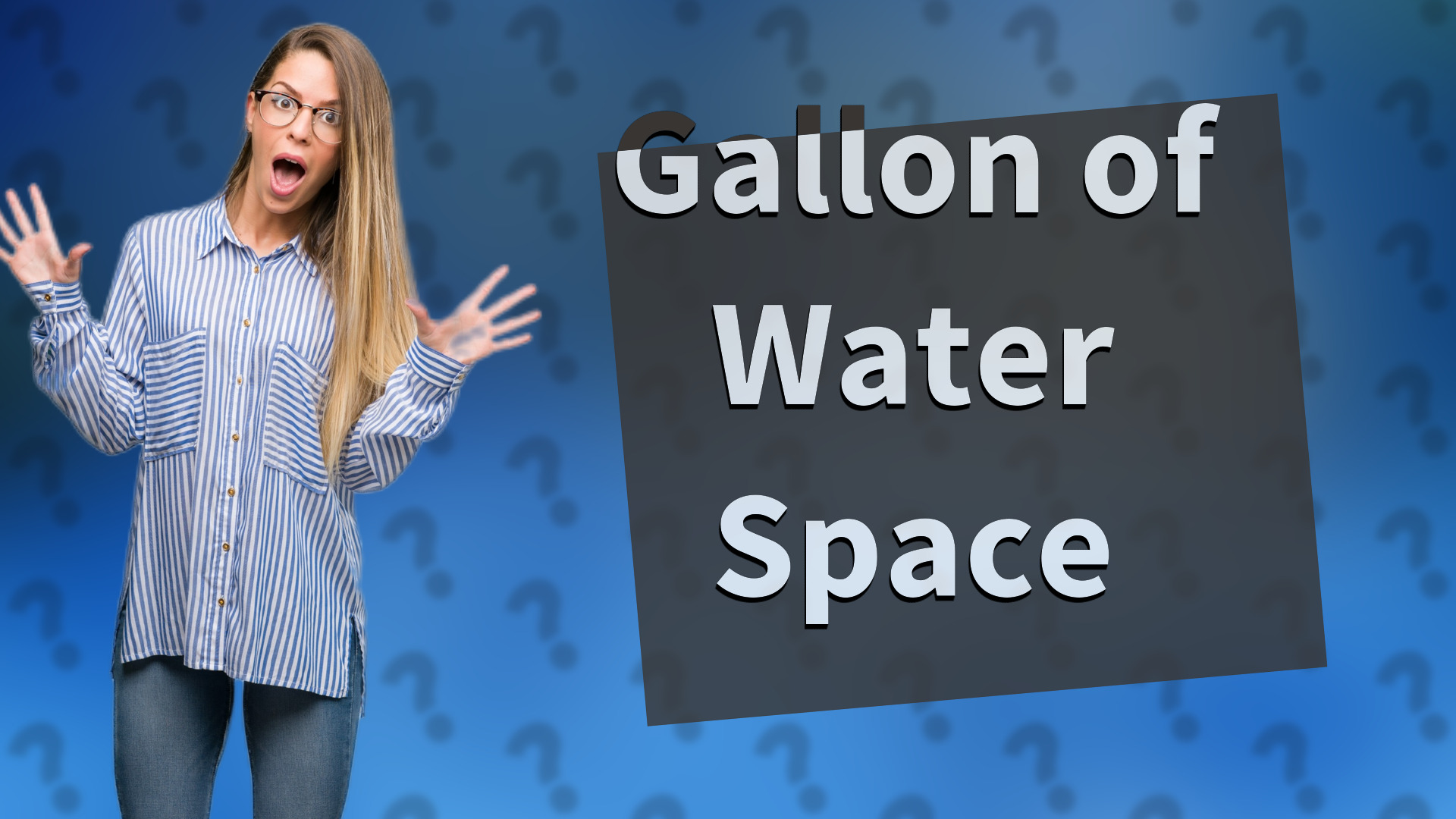 Gallon of Water Space