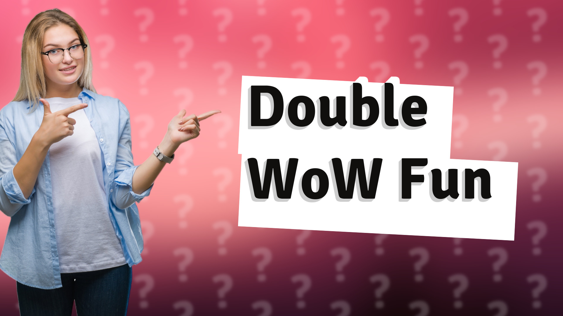 Double WoW Fun