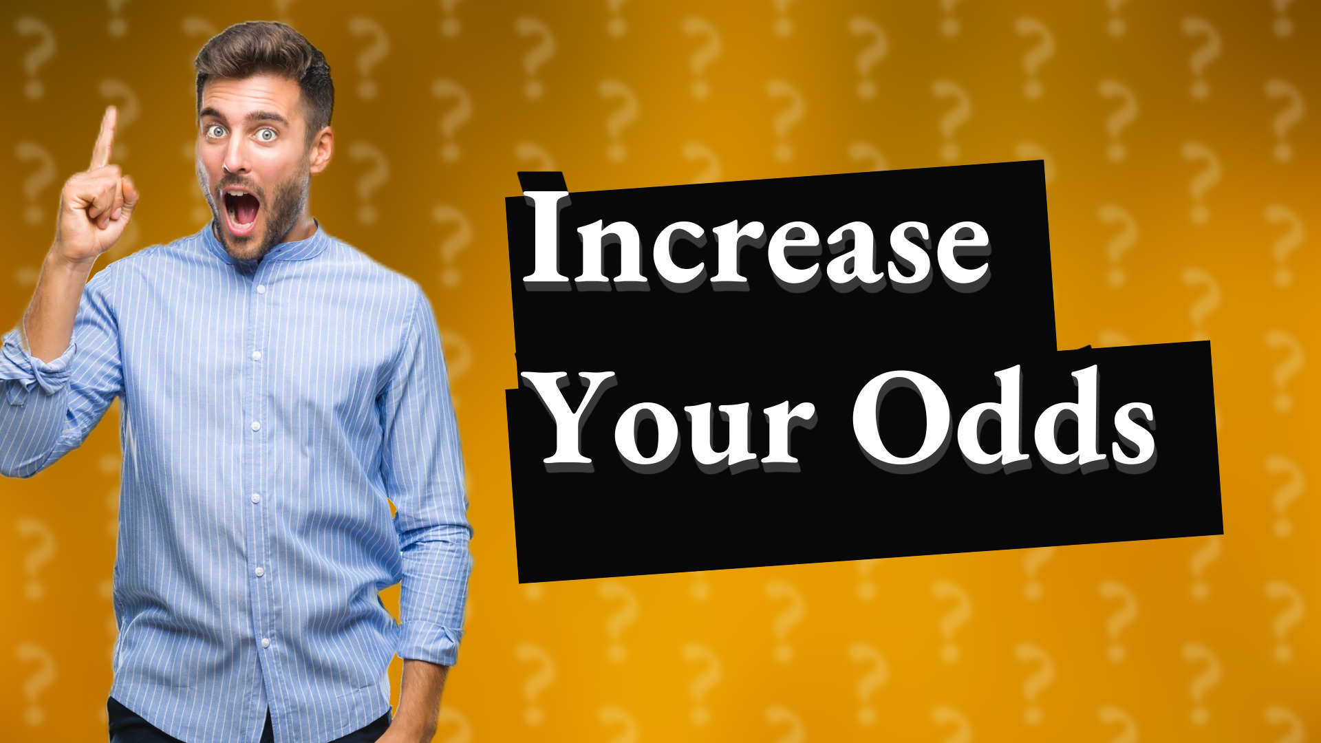 Increase Your Odds