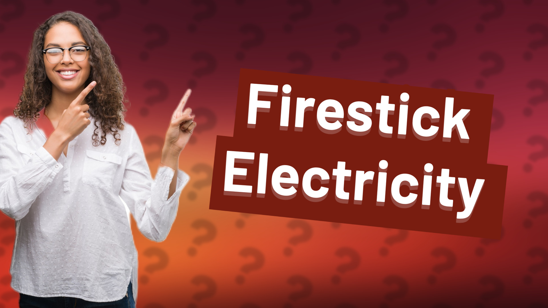 Firestick Electricity