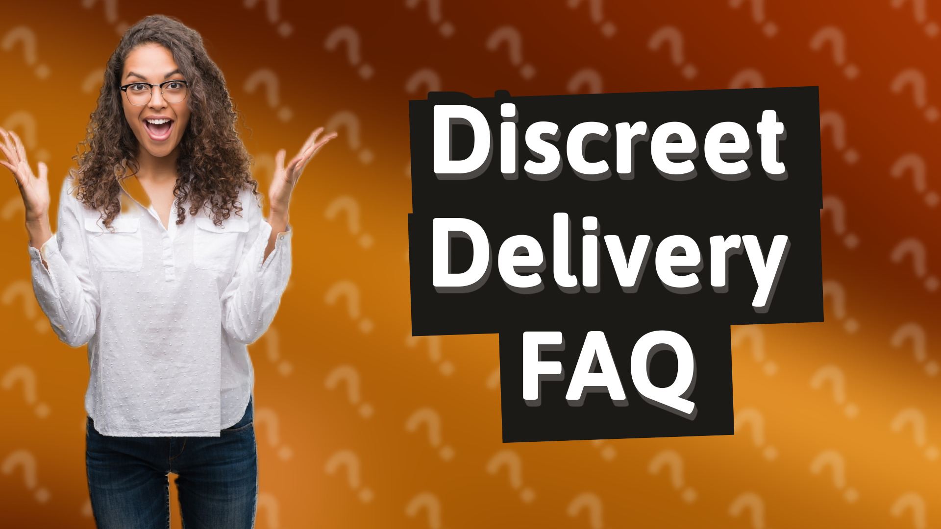 Discreet Delivery FAQ