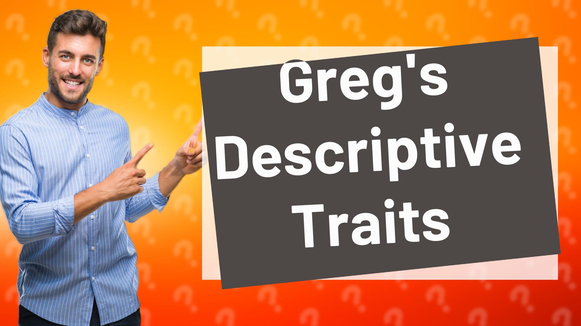 Greg's Descriptive Traits