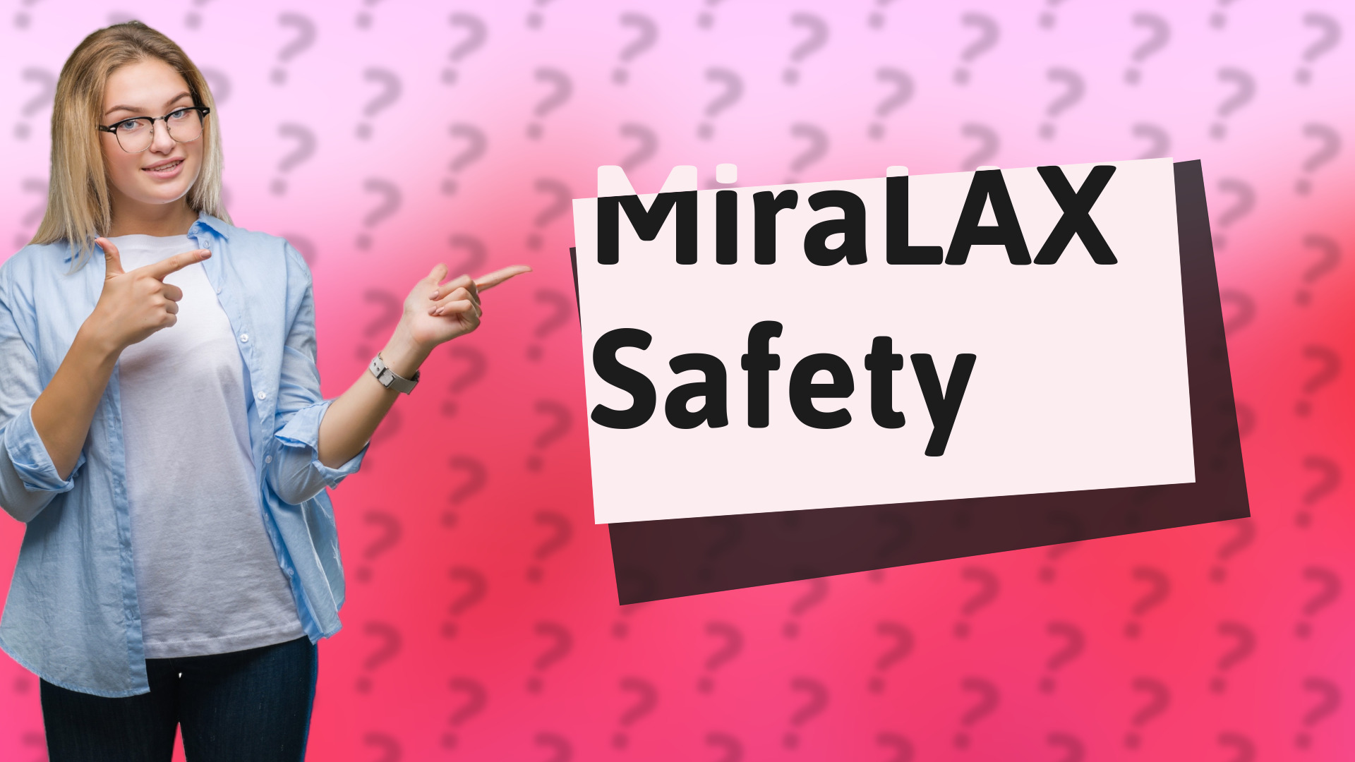 MiraLAX Safety