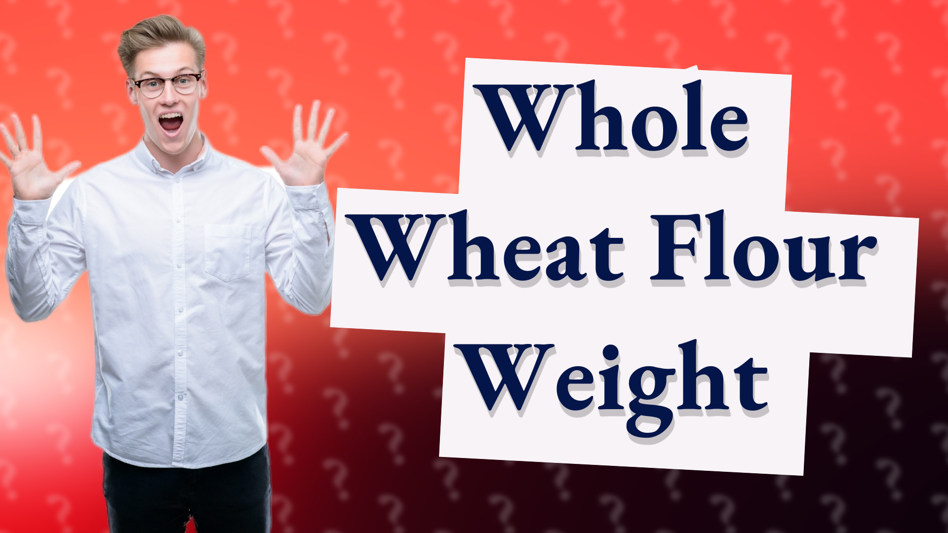 Whole Wheat Flour Weight