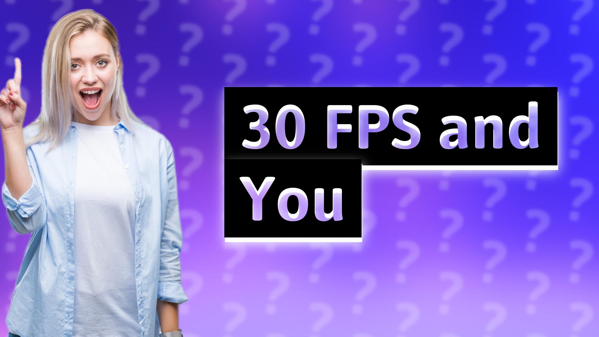 30 FPS and You