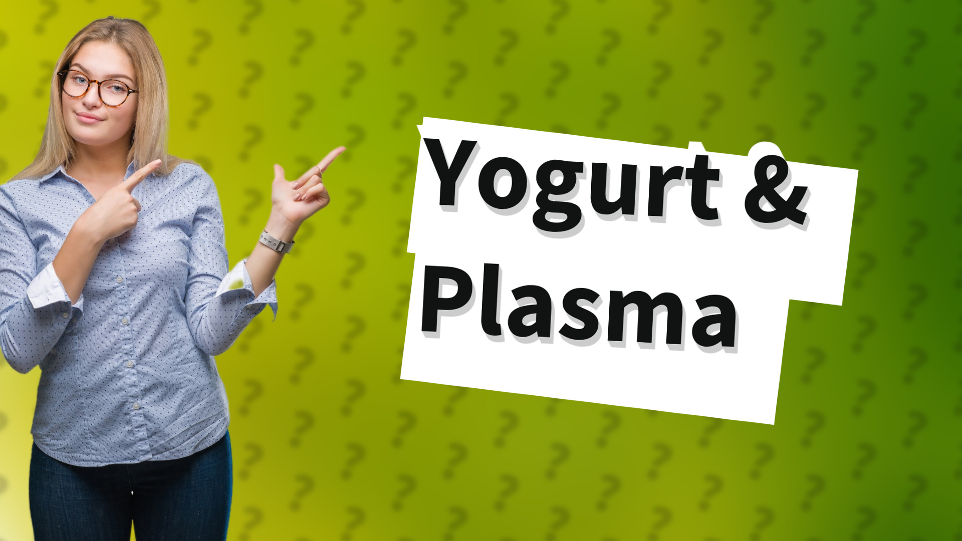 Yogurt & Plasma