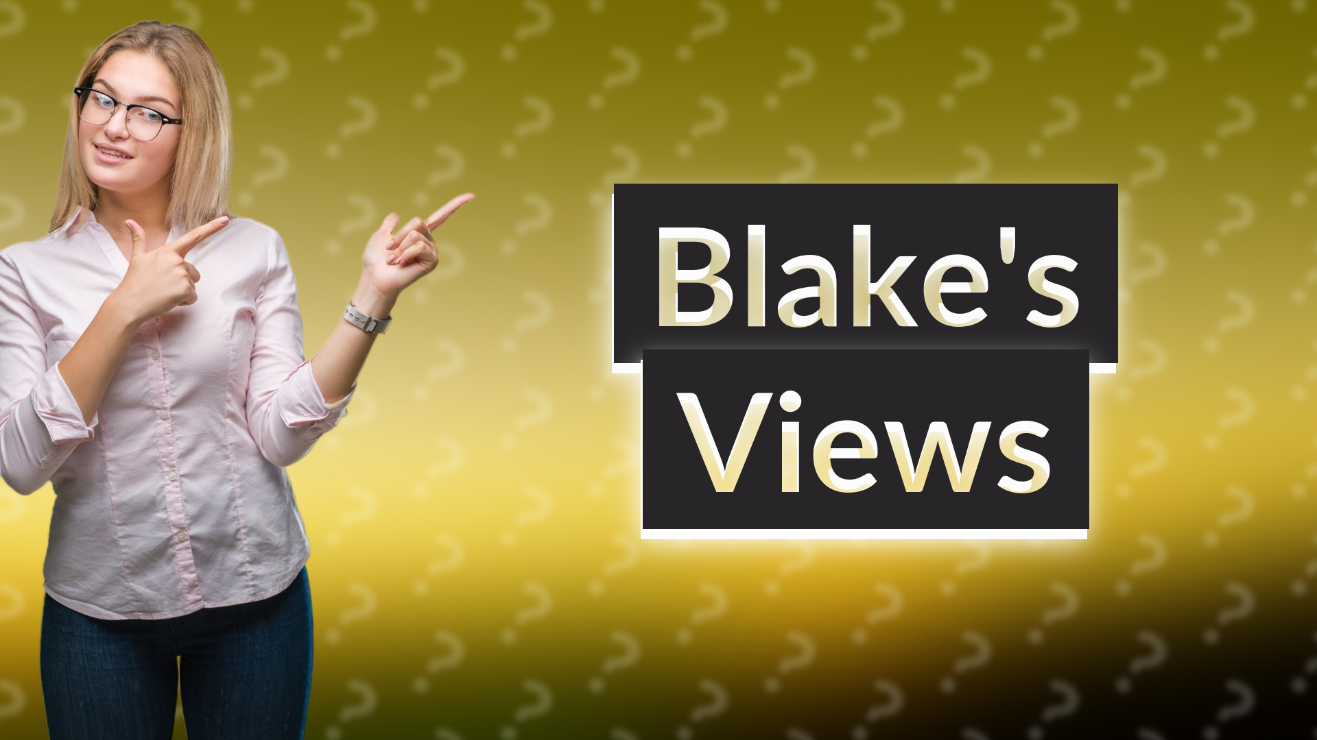 Blake's Views