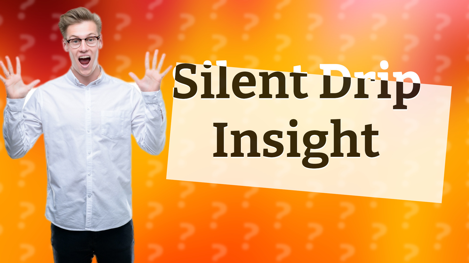 Silent Drip Insight