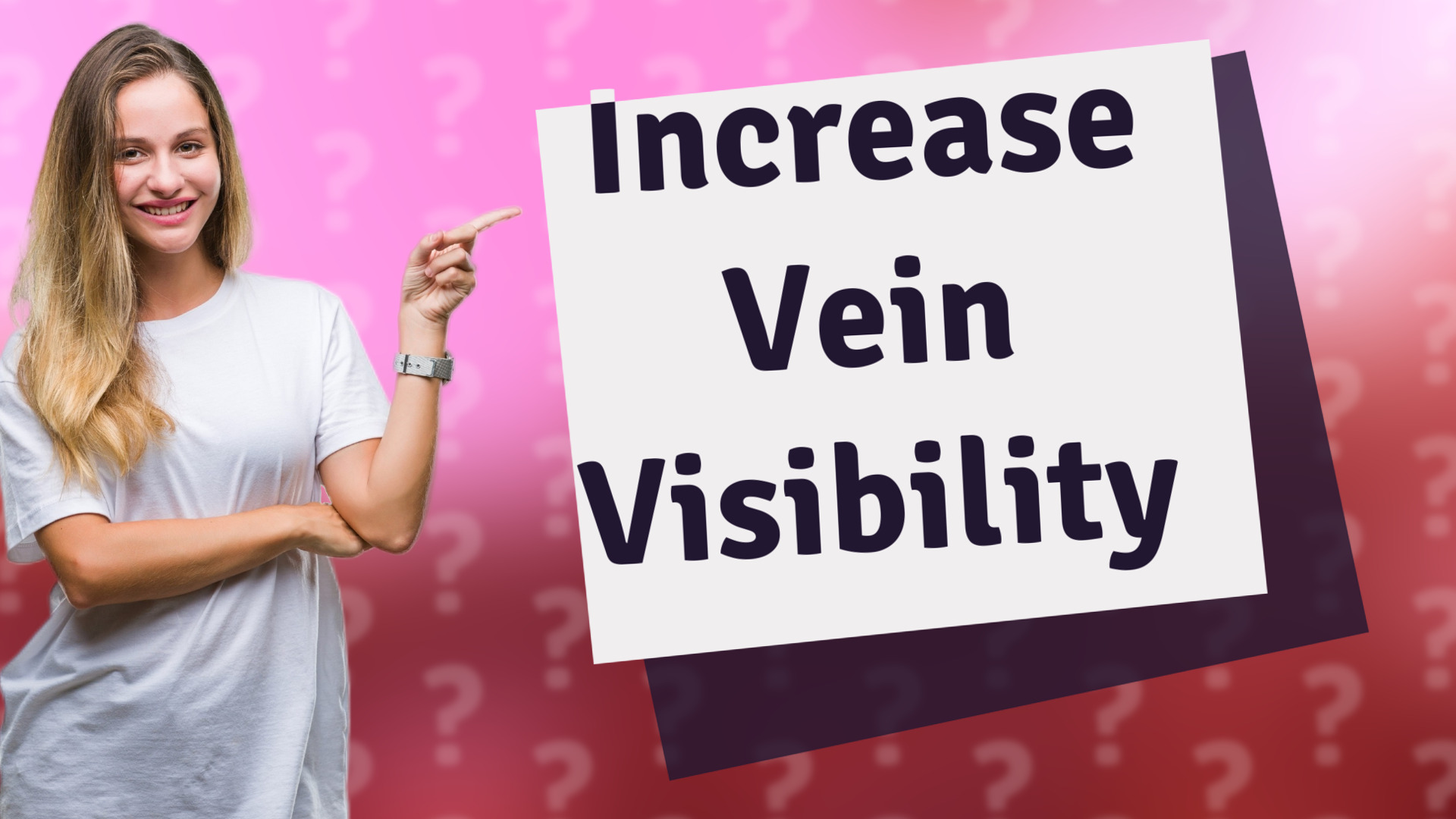 Increase Vein Visibility