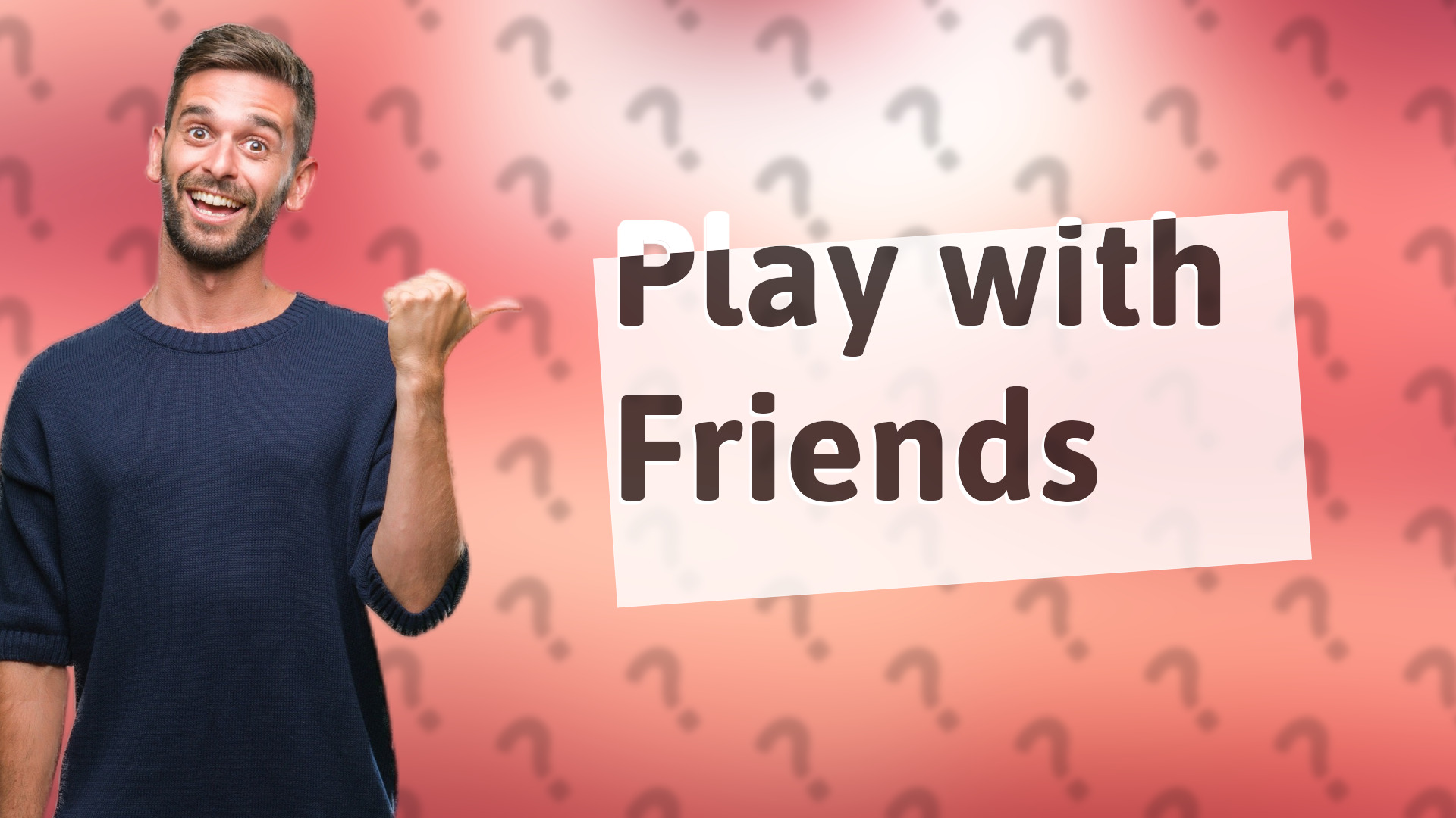 Play with Friends