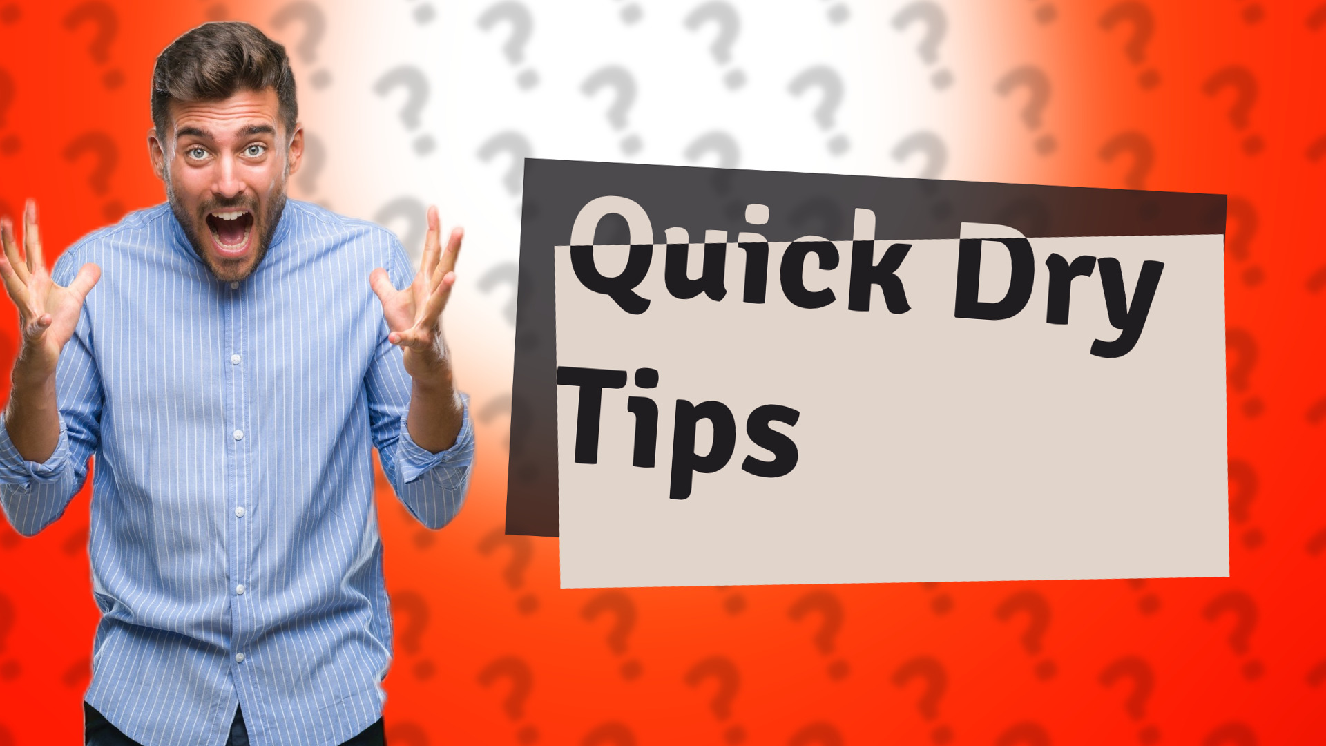 Quick Dry Tips