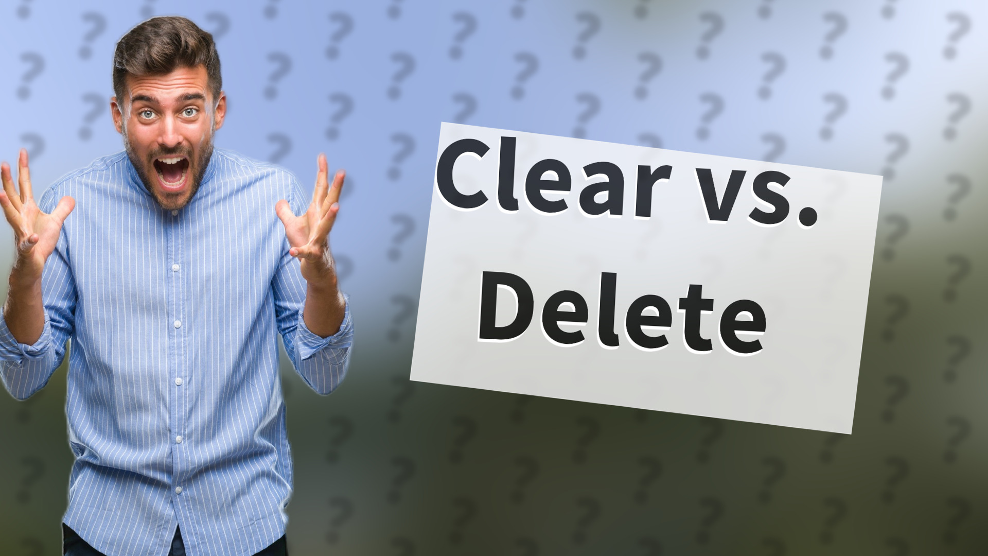 Clear vs. Delete