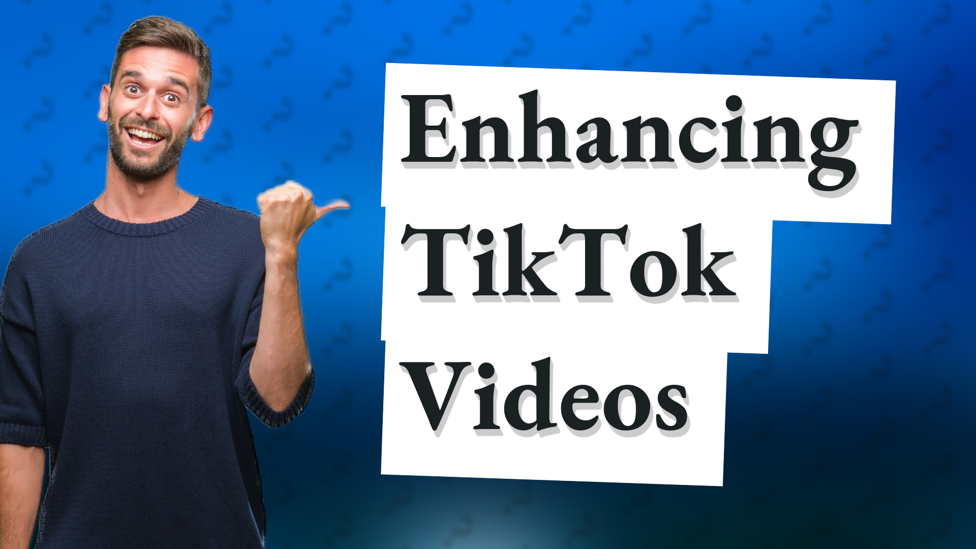 Enhancing TikTok Videos