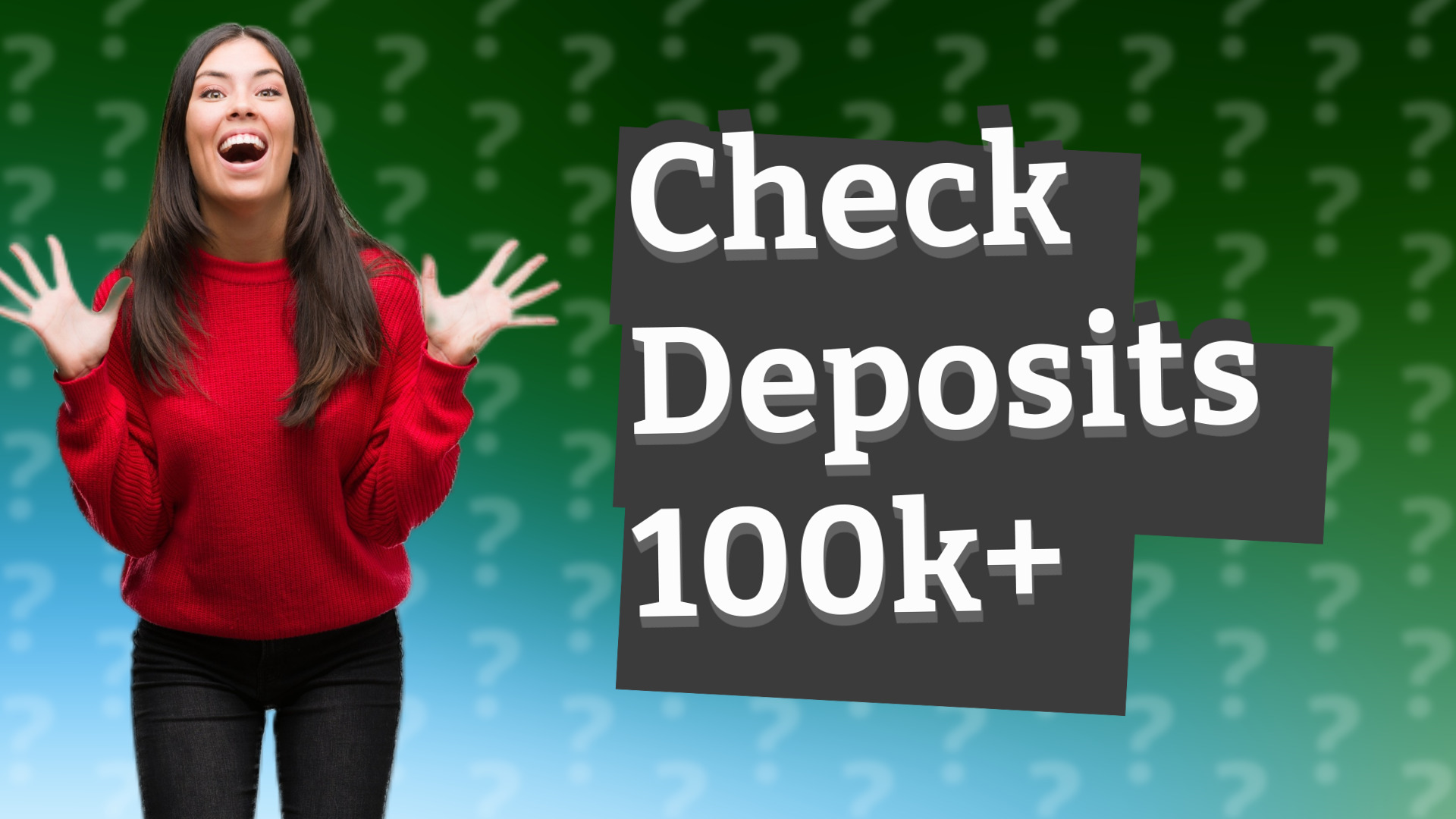 Check Deposits 100k+