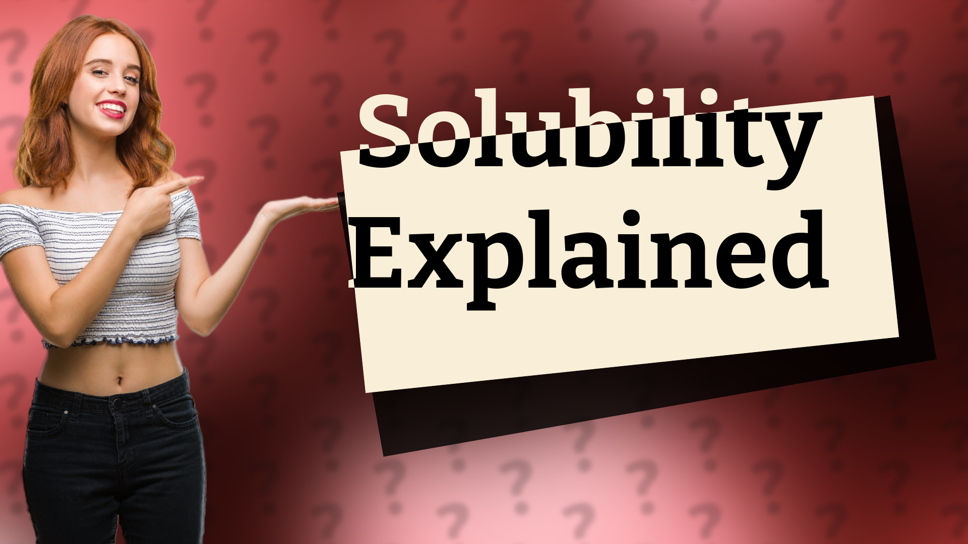 Solubility Explained