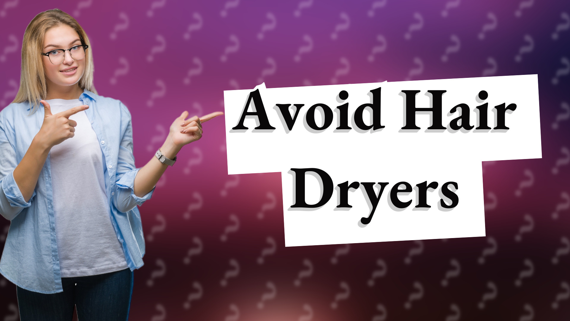 Avoid Hair Dryers