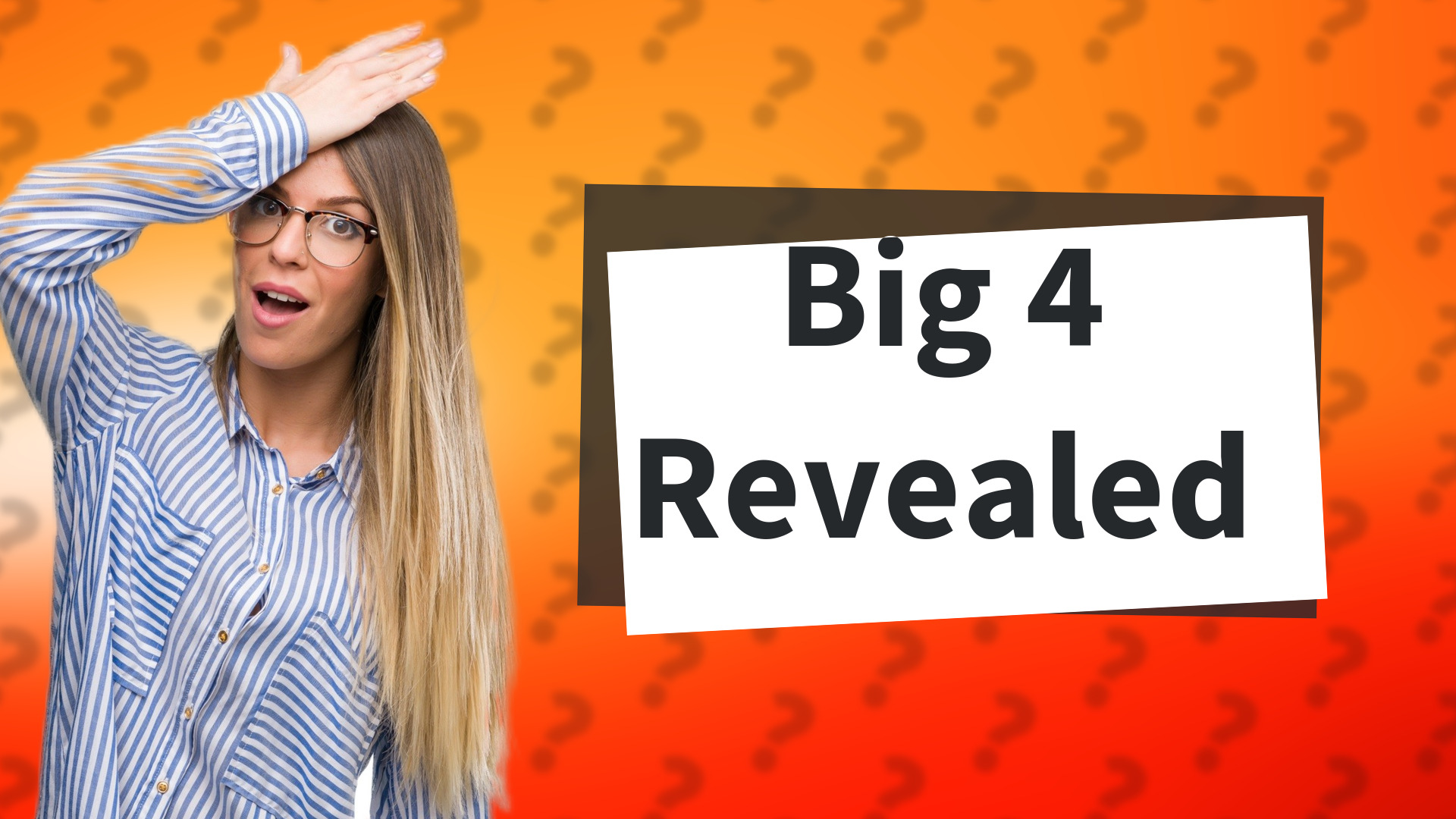 Big 4 Revealed