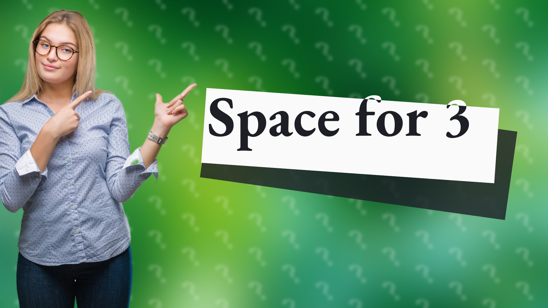 Space for 3