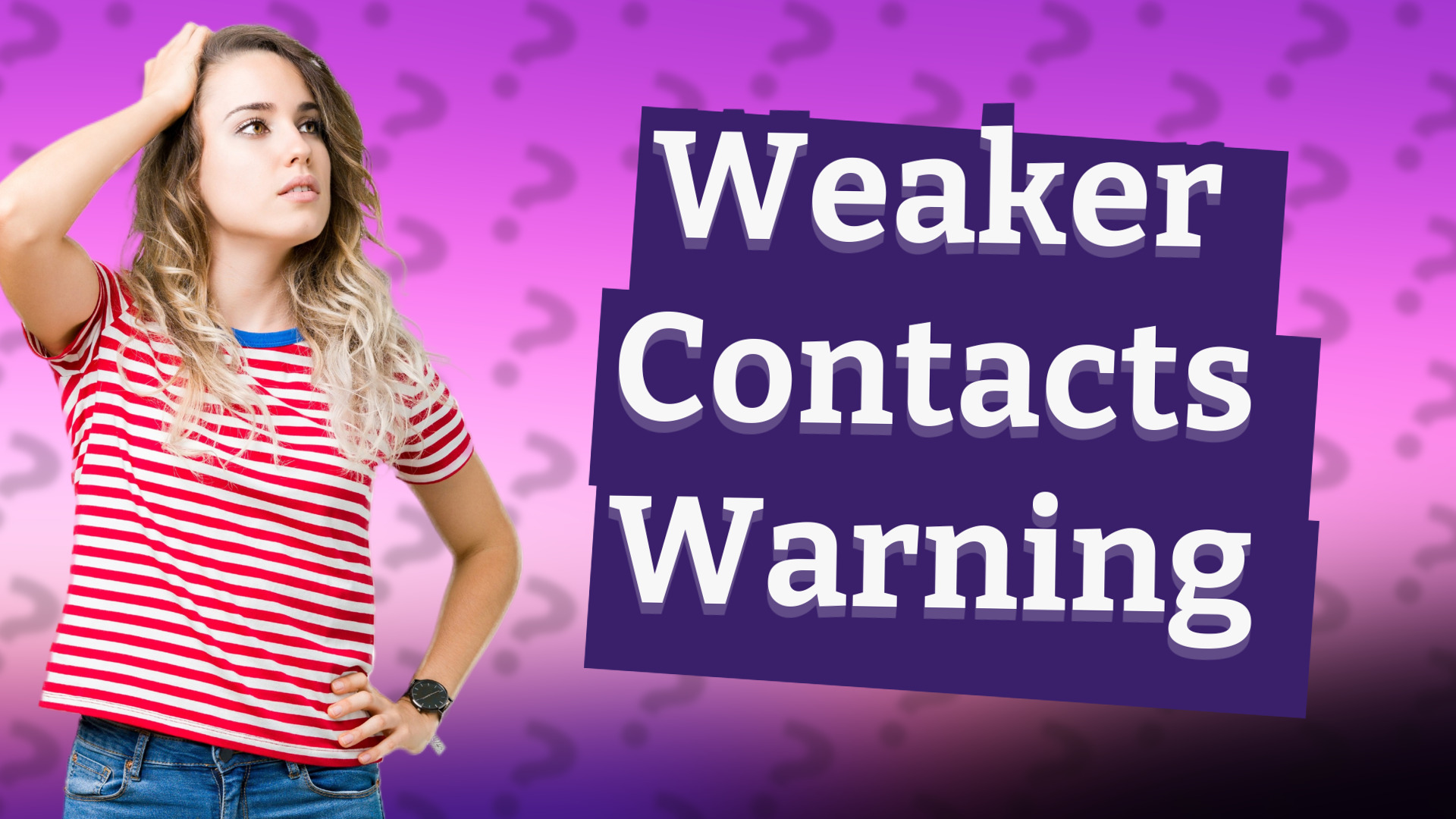 Weaker Contacts Warning