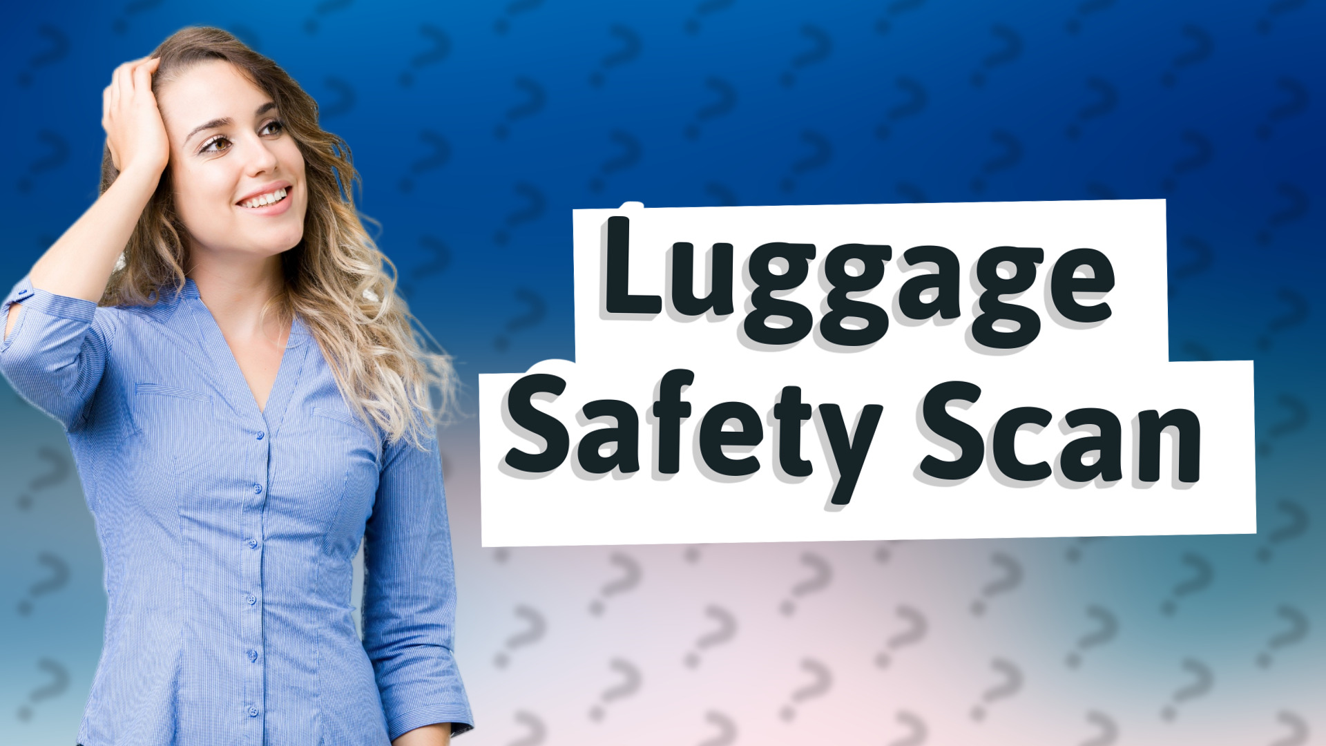 Luggage Safety Scan