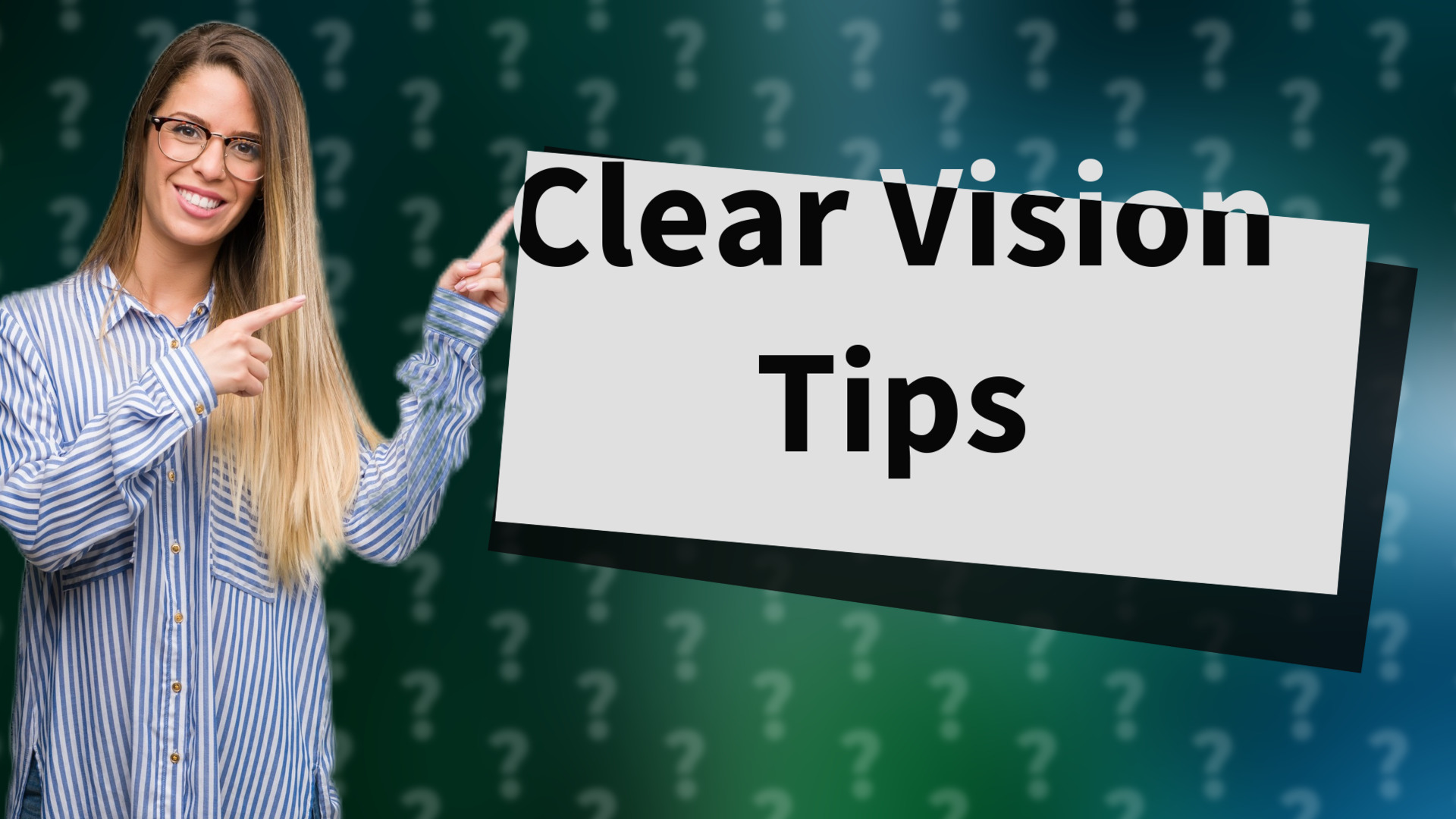 Clear Vision Tips