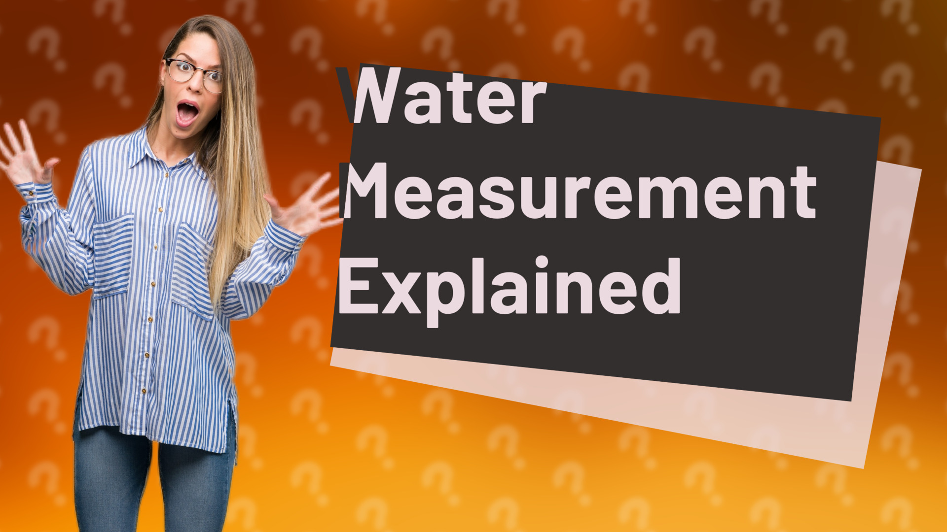 Water Measurement Explained
