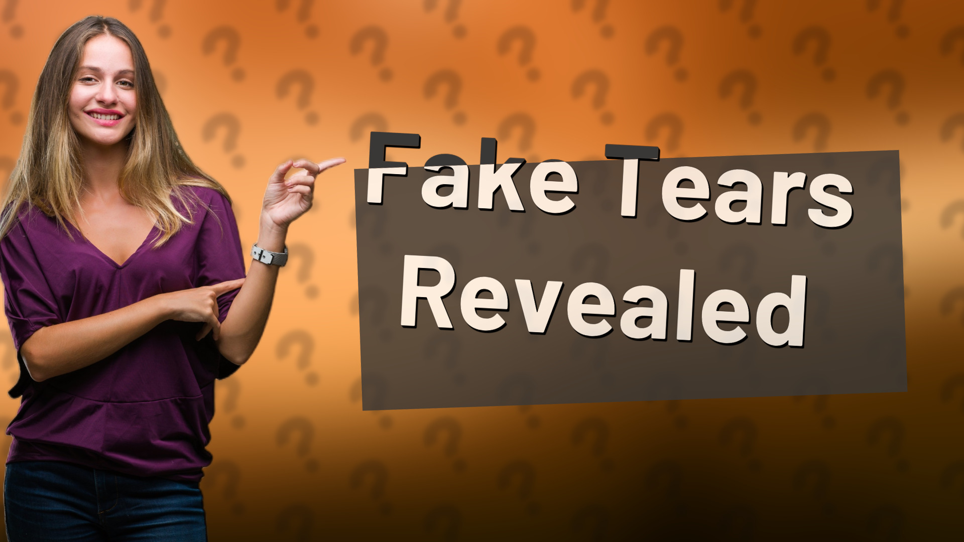 Fake Tears Revealed