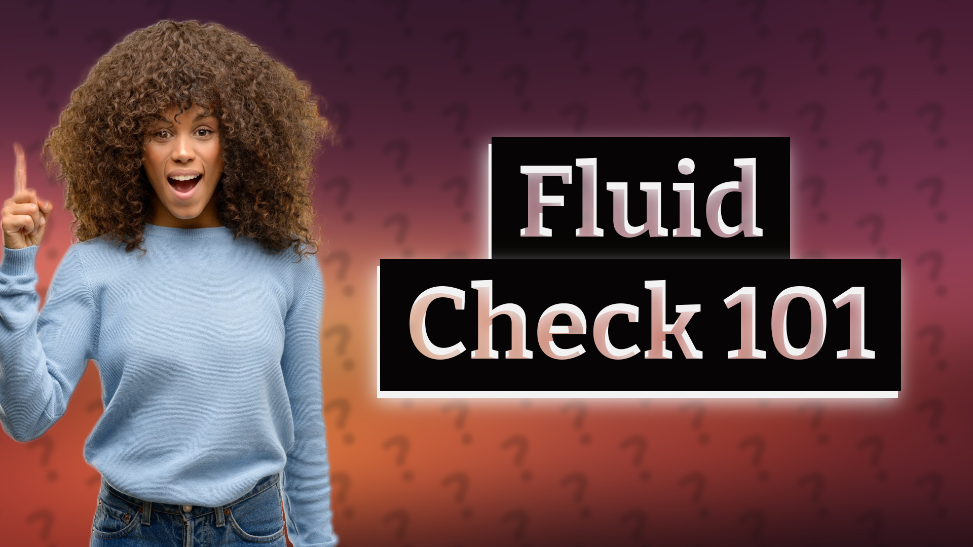 Fluid Check 101