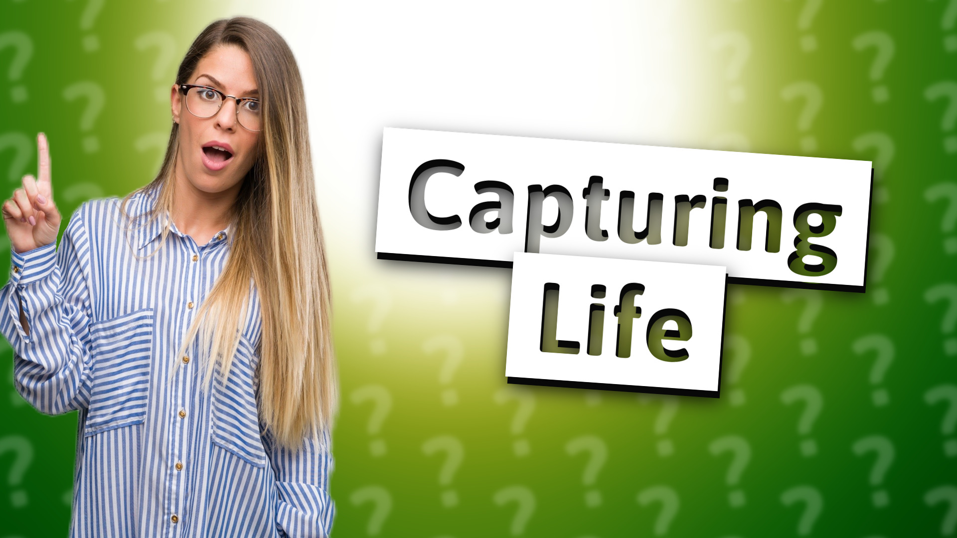 Capturing Life