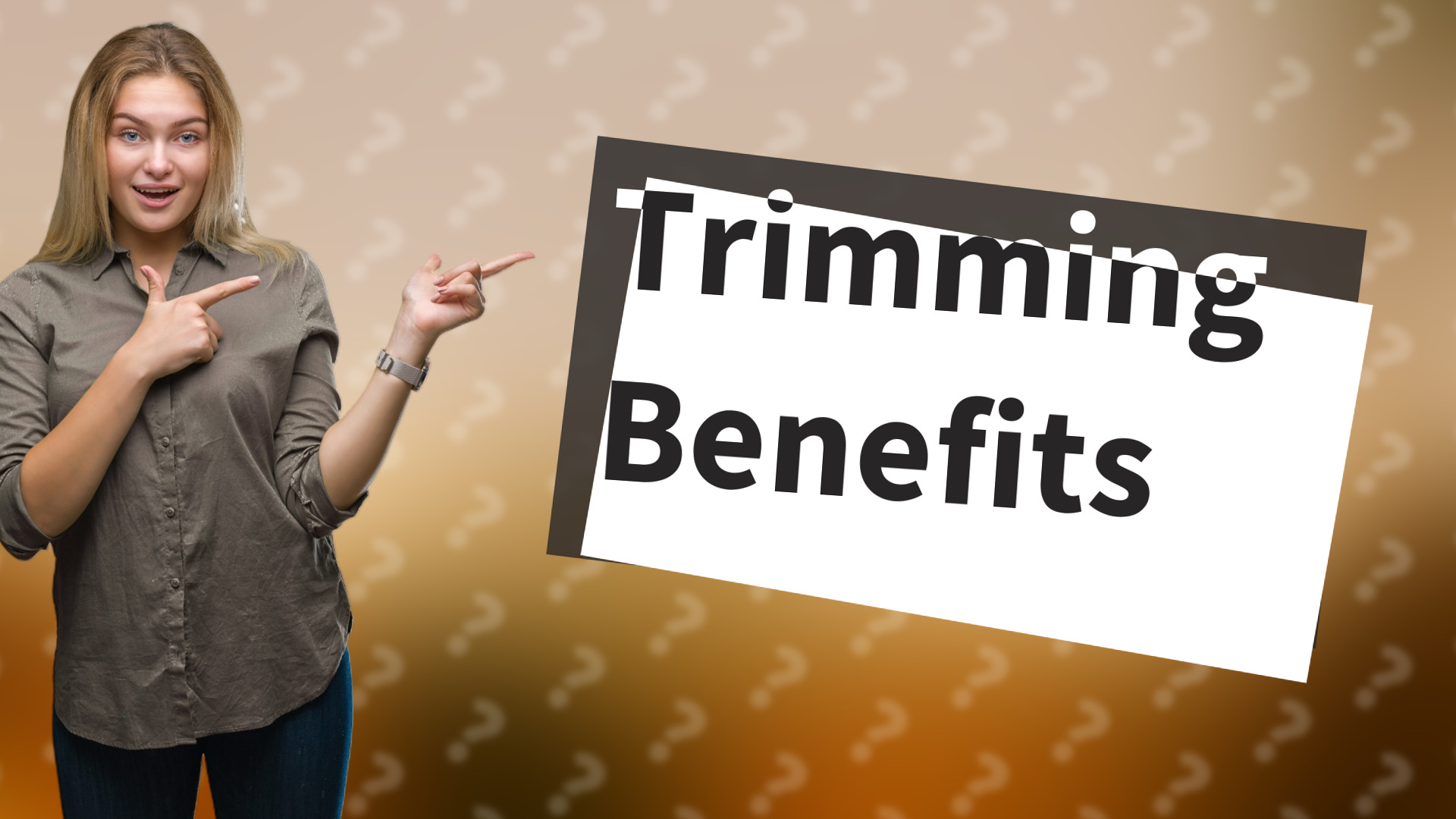 Trimming Benefits