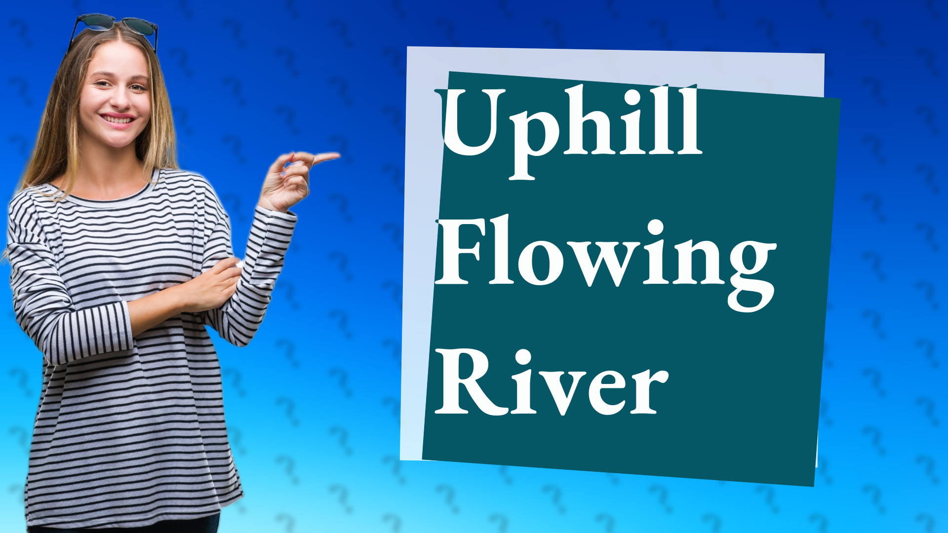 Uphill Flowing River