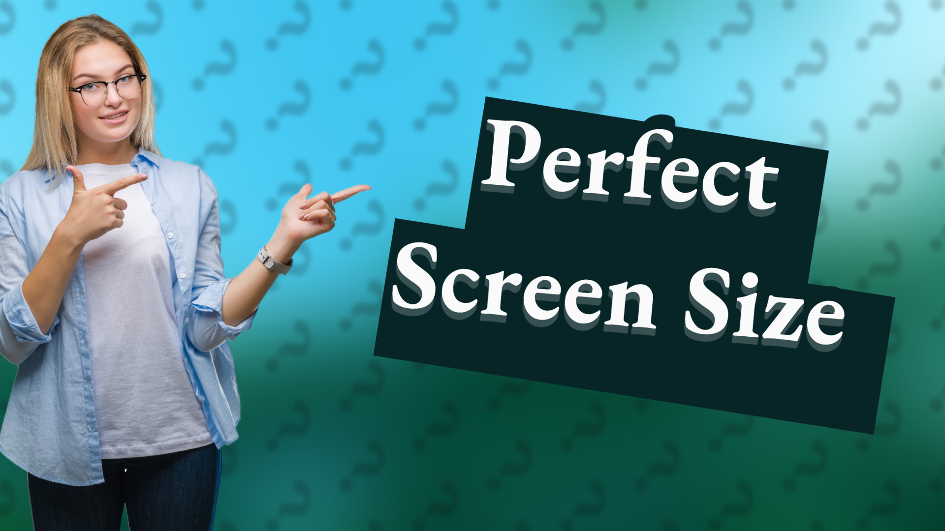 Perfect Screen Size