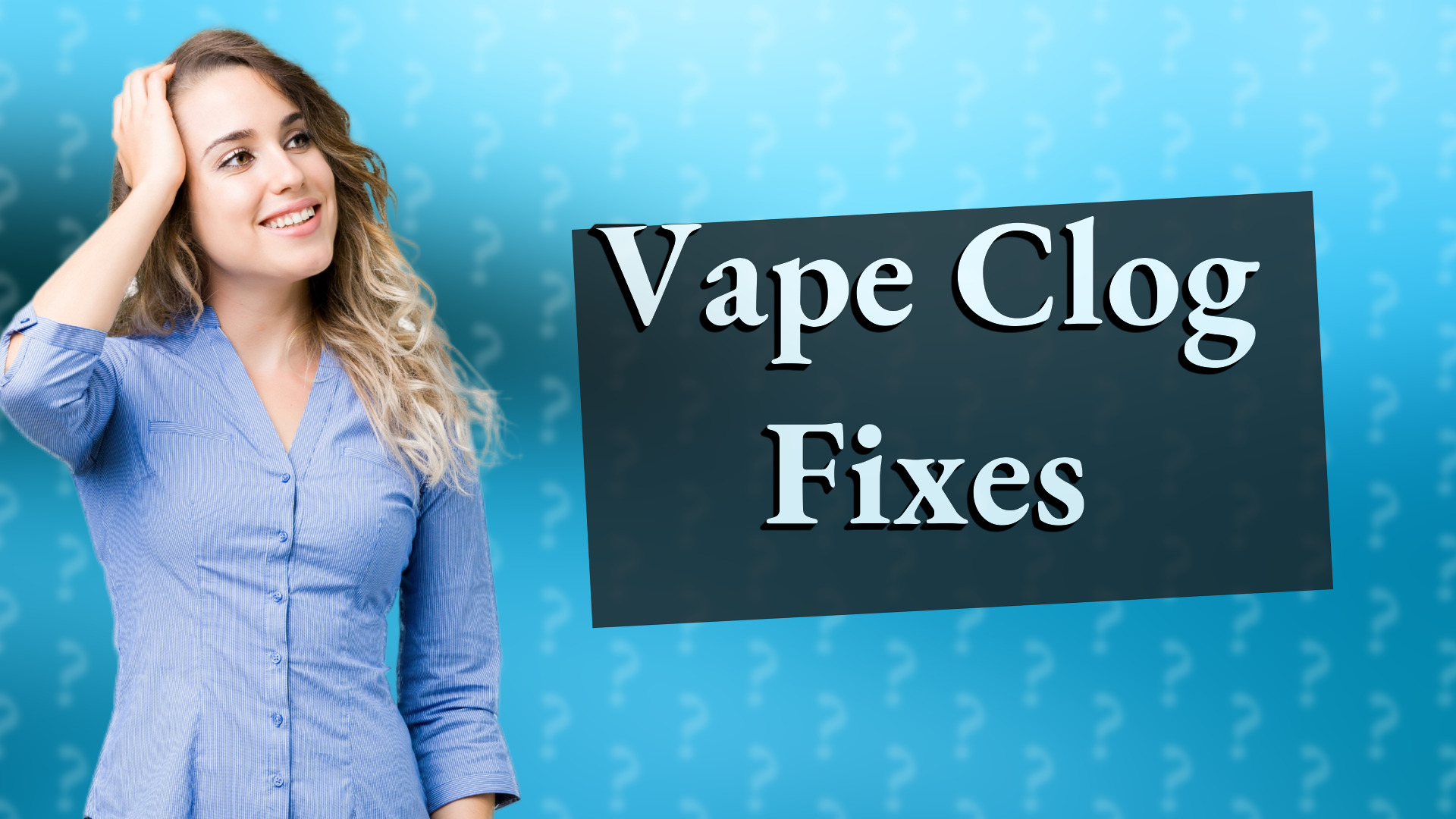 Vape Clog Fixes