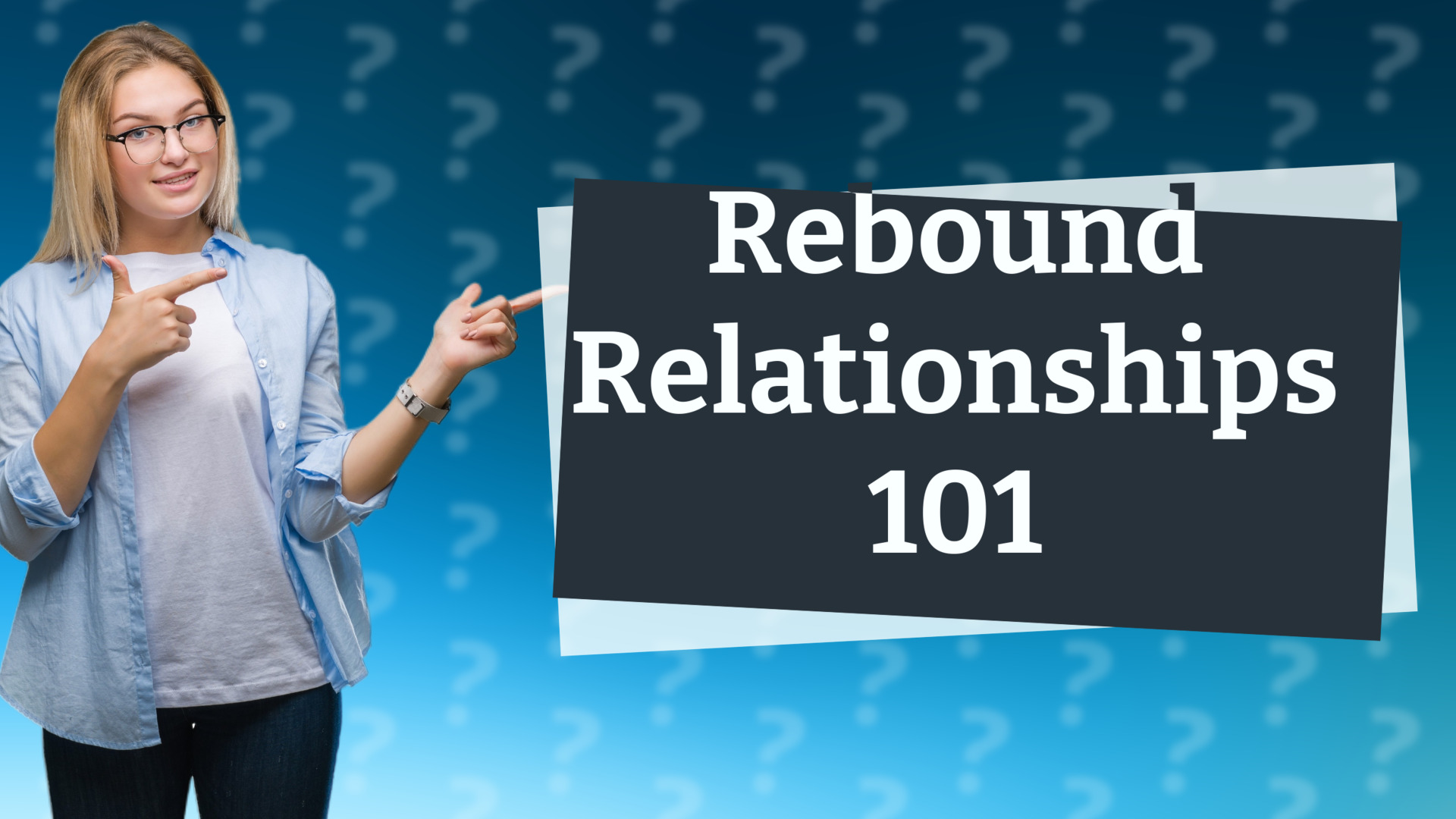 Rebound Relationships 101