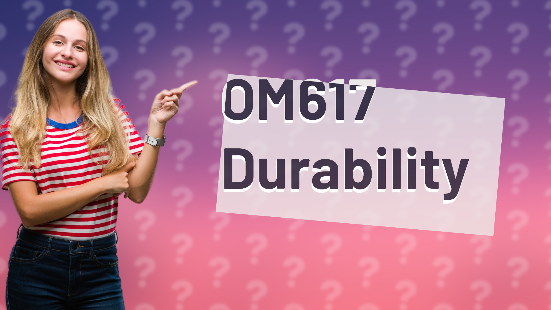 OM617 Durability