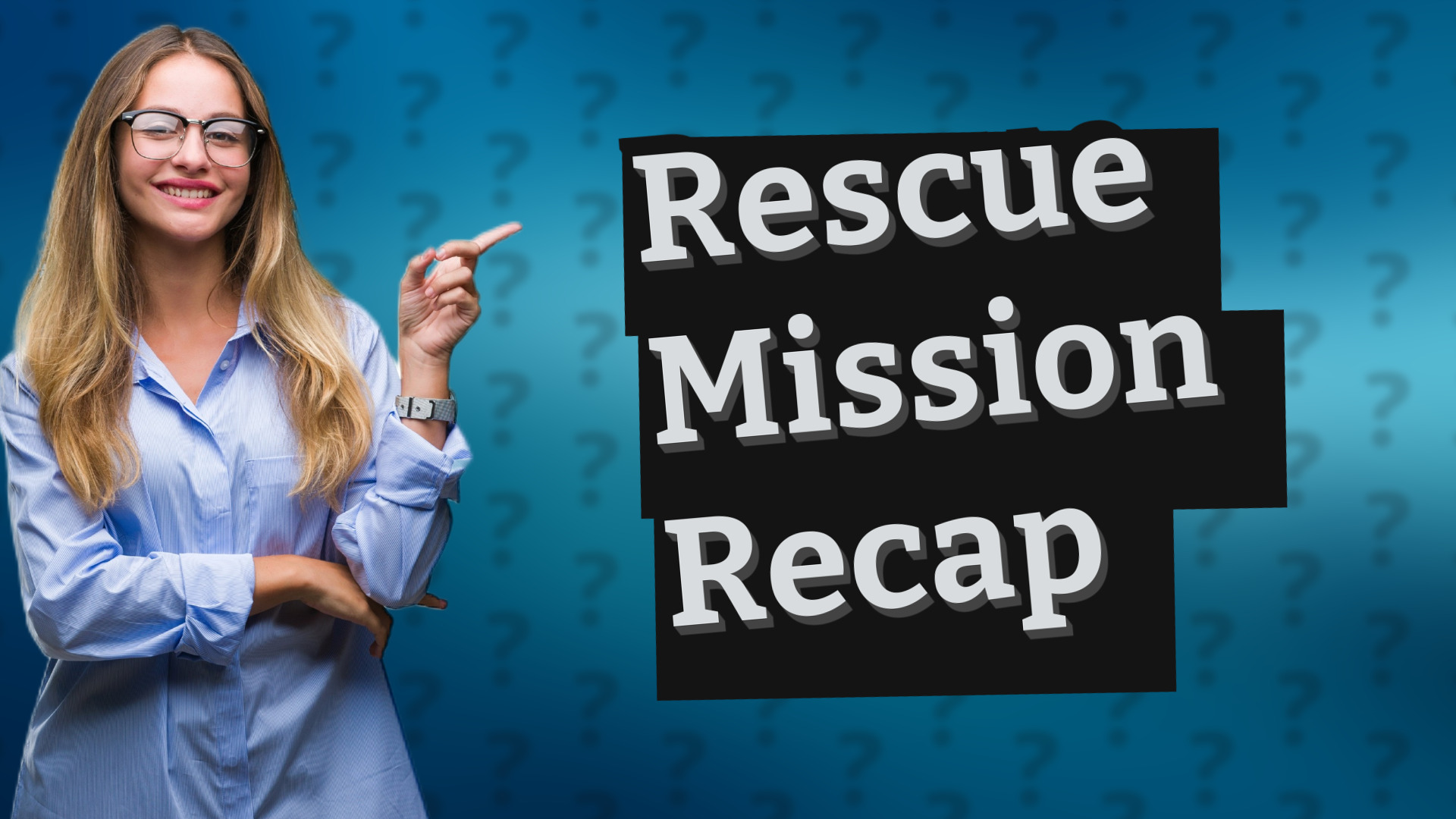Rescue Mission Recap